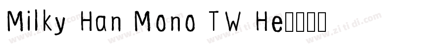 Milky Han Mono TW He字体转换